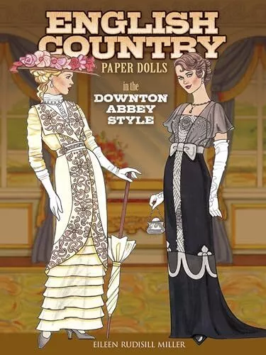 English Country Paper Dolls: in the Downton Abbey Style by Eileen Miller NEW