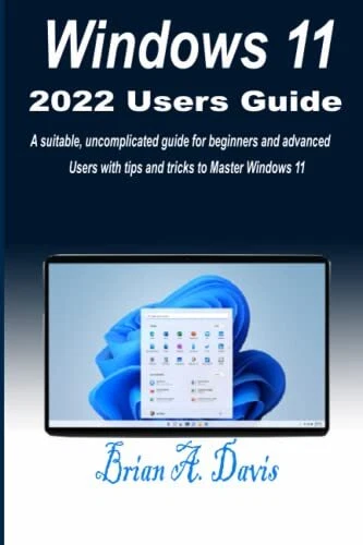 Windows 11 Computer Guide WINDOWS 11 USER GUIDE: A suitable, uncomplicated guide for beginners ...
