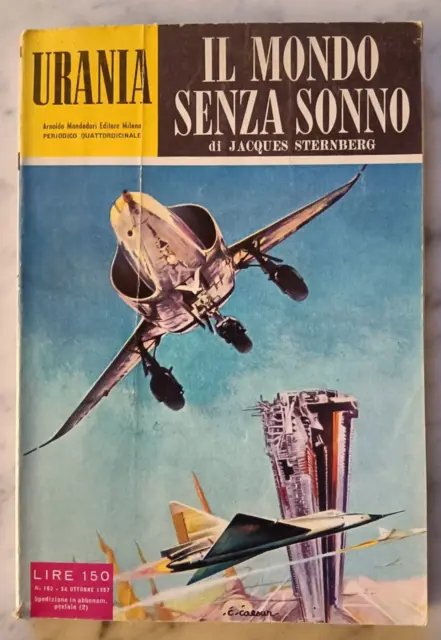 I ROMANZI DI URANIA 163 Jacques Sternberg Il mondo senza sonno  24/10/57 OTTIMO