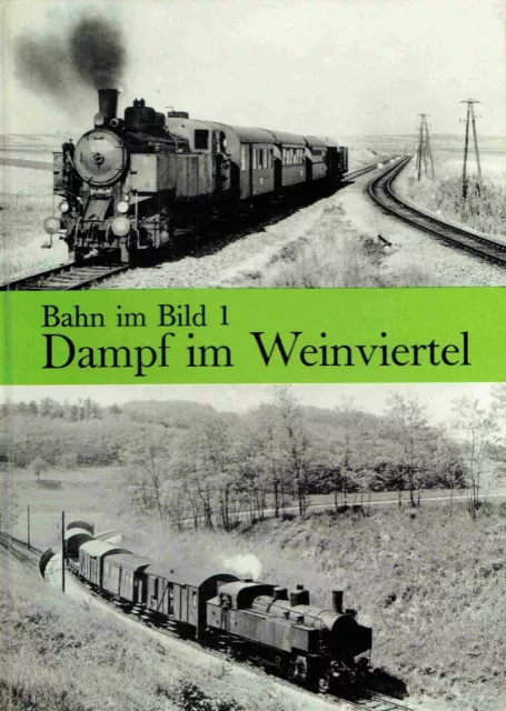 Ernst Kabelka - Bahn im Bild 1: Dampf im Weinviertel