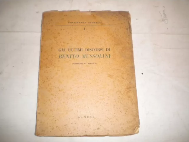 Gli Ultimi Discorsi Di Benito Mussolini (Settembre 43-Aprile 45) / Danesi 1948