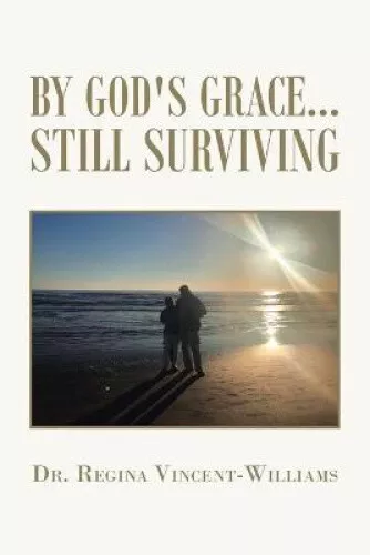 By God's Grace - Still Surviving by Dr Regina Vincent-Williams