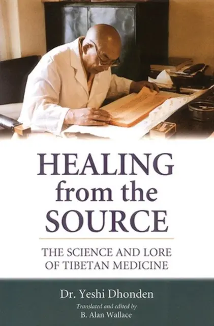 Healing from the Source: The Science and Lore of Tibetan Medicine by Yeshi Dhond