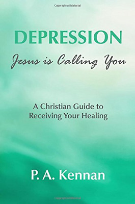 Depression - Jesus is Calling You: A Christian guide to receiving your healing,