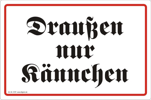 Drauen Nur Kannchen Schild