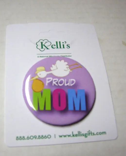 Proud Mom Birth Announcement Button Pin By Kelli's, 2" x 2", Pin Back, Brand New