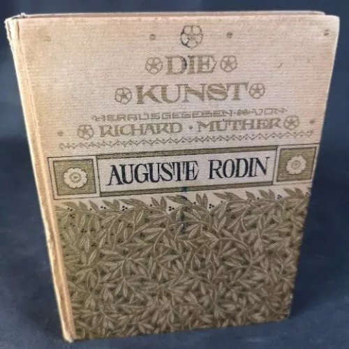 Die Kunst: Auguste Rodin von Rainer Maria Rilke. 2 Teile in einem Band. Die Kuns