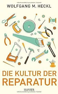 Die Kultur der Reparatur von Heckl, Wolfgang M. | Buch | Zustand gut