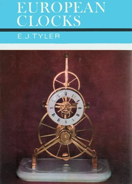 European Clocks - E.J. Tyler, 1968 1st Edition Illustrated Hardback
