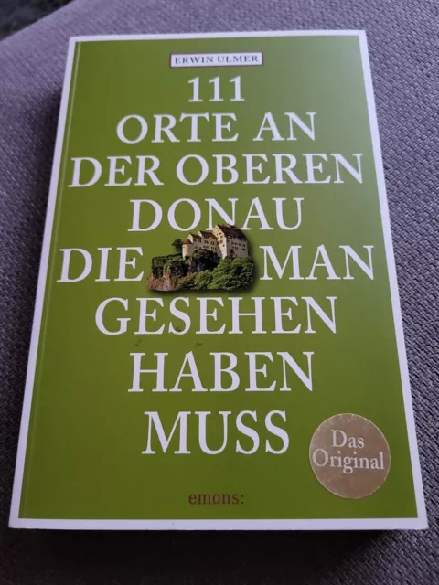 Erwin Ulmer, 111 Orte An Der Oberen Donau Die Man Gesehen Haben Muss