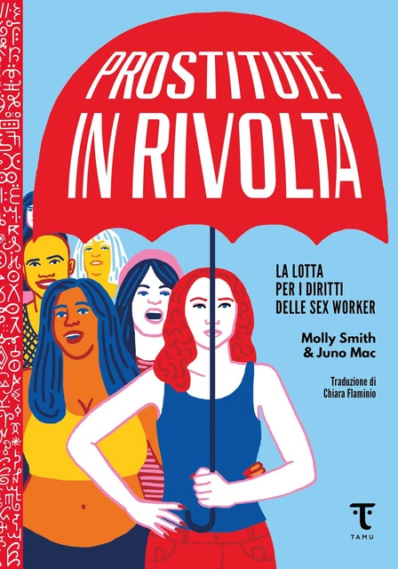PROSTITUTE IN RIVOLTA La lotta per i diritti delle sex worker  