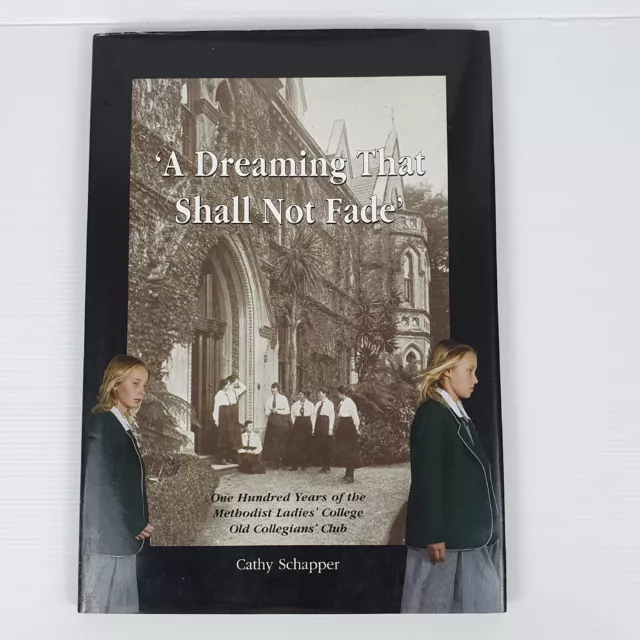 A DREAMING THAT SHALL NOT FADE - 100 YEARS OF MLC Methodist Ladies College 2004