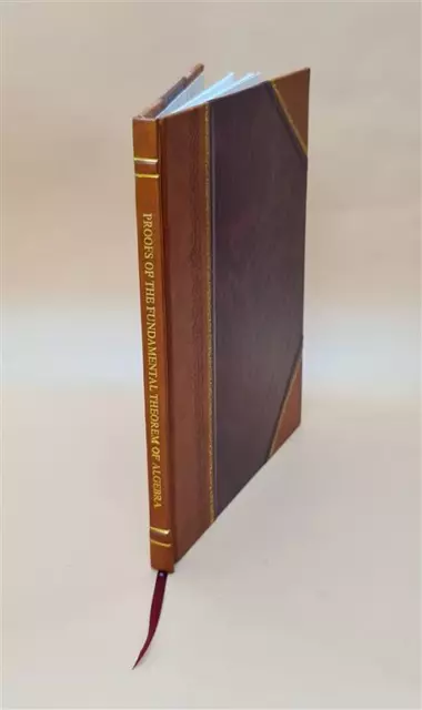 Proofs of the fundamental theorem of algebra .. 1929 by Milton E [Leather Bound]