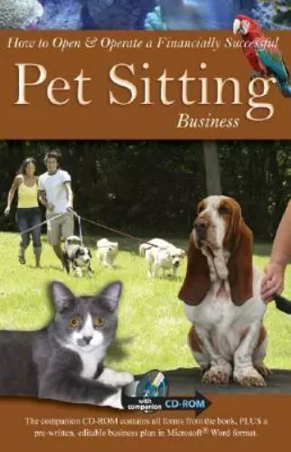 How To Open & Operate a Financially Successful Pet Sitting Business: With Compan