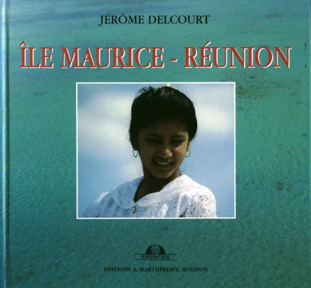 Livre Île Maurice - Réunion Jérôme Delcourt éditions A Barthélemy 1997  book