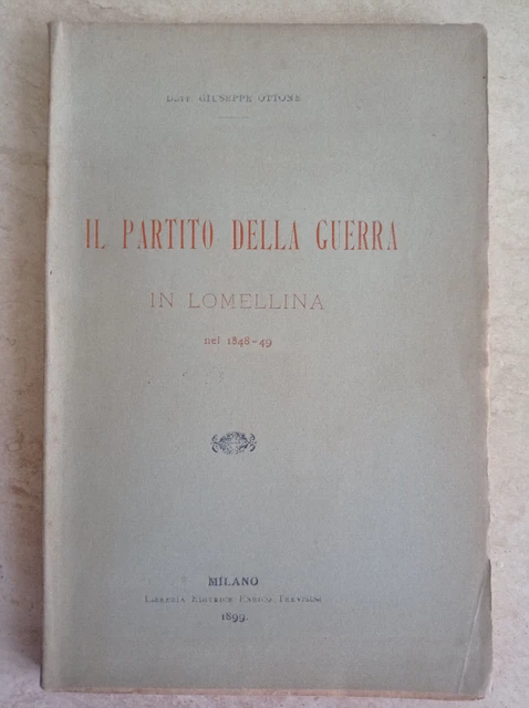 Giuseppe Ottone Il partito della guerra in Lomellina nel 1848-49 Milano 1899