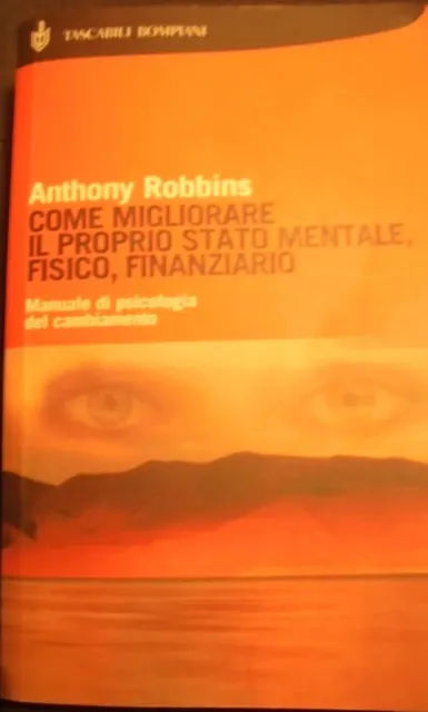 COME MIGLIORARE IL Proprio Stato Mentale Fisico Anthony Robbins Bompiani  EUR 18,00 - PicClick IT