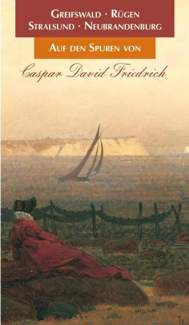 Auf den Spuren von Caspar David Friedrich | Wolf-Dietmar Stock | Taschenbuch