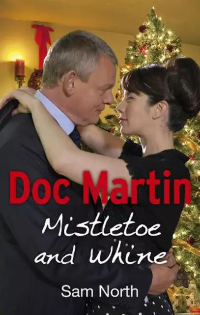 Doc Martin: Mistletoe and Whine by Sam North (English) Paperback Book