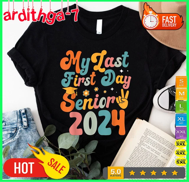 MY LAST FIRST Day Senior 2024 Class 2024 Back To School TShirt S5XL
