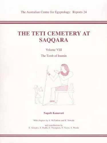 The Teti Cemetery at Saqqara VIII: The Tomb of Inumin: 24 (ACE Reports)