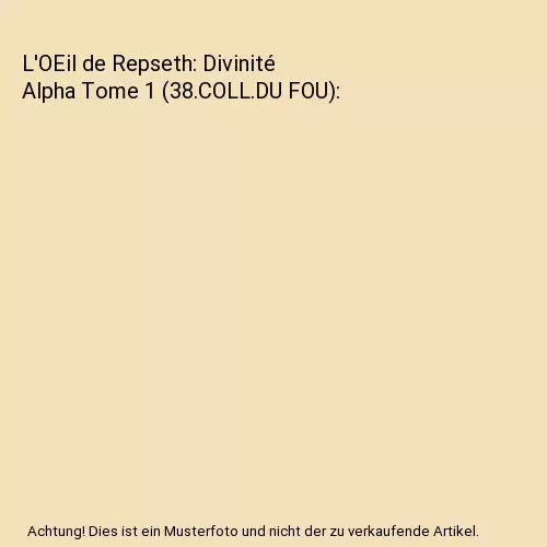 L'OEil de Repseth: Divinité Alpha Tome 1 (38.COLL.DU FOU), Cluzeau, Nicolas