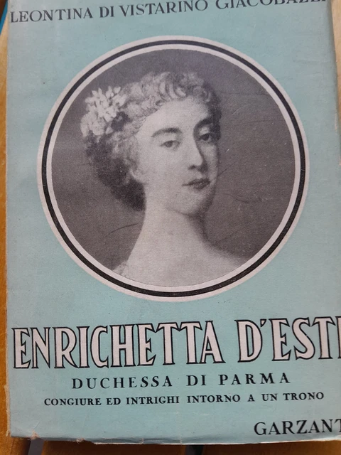 ENRICHETTA D'ESTE duchessa di parma 1942 garzanti
