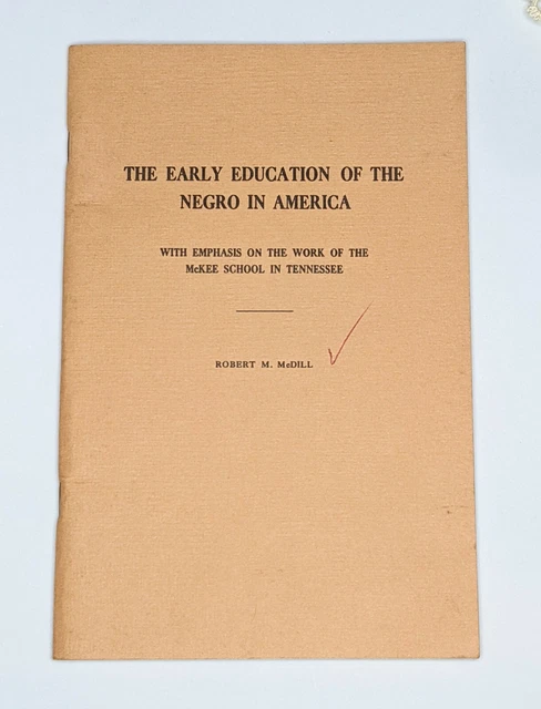 THE EARLY EDUCATION OF THE NEGRO IN AMERICA 1943  Robert McDill McKee School TN