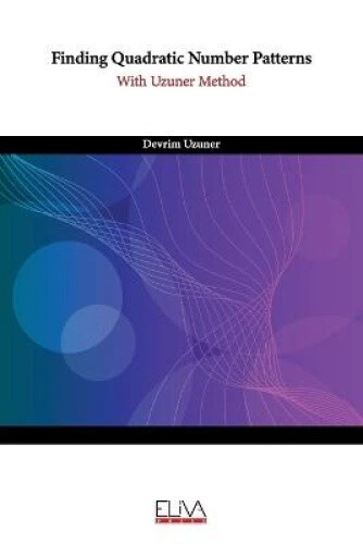 Finding Quadratic Number Patterns: With Uzuner Method by Devrim Uzuner