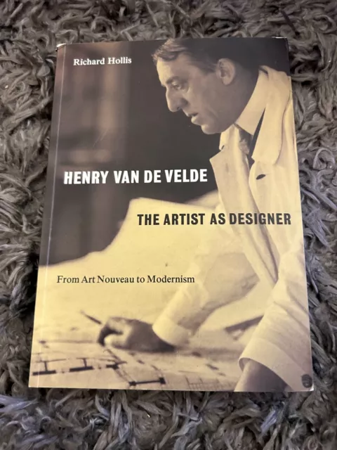 Henry van de Velde: The Artist as Designer: From Art Nouveau to Modernism