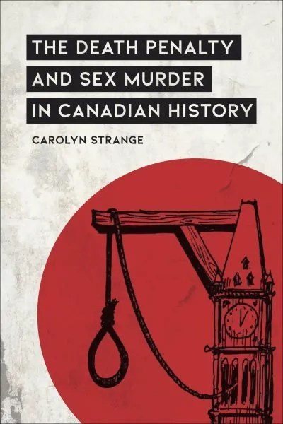 Death Penalty And Sex Murder In Canadian History Hardcover By Strange Carol 88 91 Picclick
