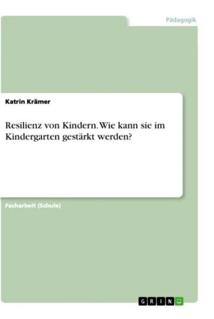  RESILIENZ VON KINDERN. Wie kann sie im Kindergarten gestärkt werden Motiv 