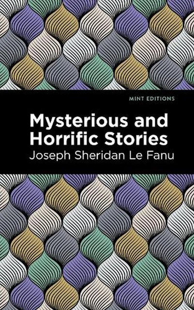 Mysterious and Horrific Stories by Joseph Sheridan Le Fanu (English) Hardcover B