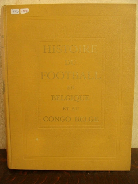HISTORY OF FOOTBALL in Belgium and the Belgian Congo Golden Book