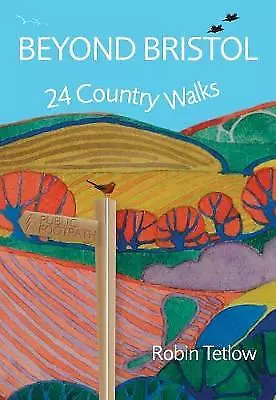 Beyond Bristol 24 Country Walks, Robin Tetlow, Pa
