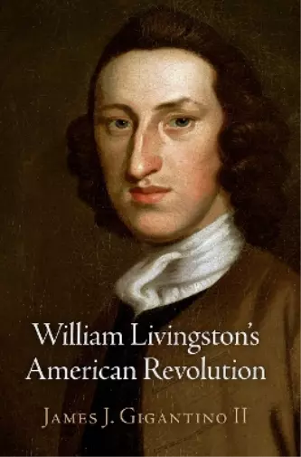 James J. Gigantino II William Livingston's American Revolution (Relié)