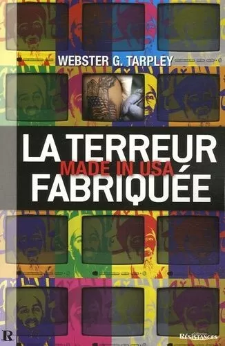 La terreur made in usa fabriquee Webster Tarpley Resistances