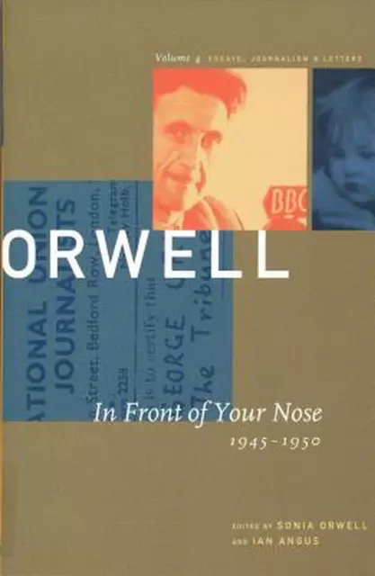 In Front of Your Nose: 1946-1950: The Collected Essays, Journalism and Letters b