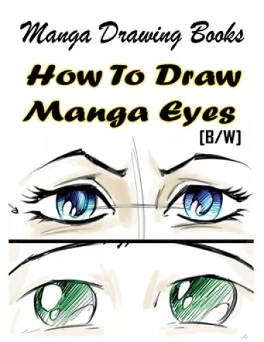 Manga Drawing Books How to Draw Manga Eyes: Learn Japanese Manga Eyes And