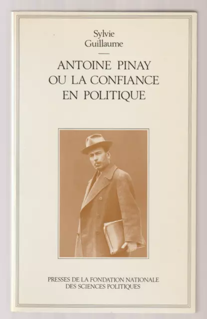 Antoine Pinay ou la confiance en politique de Sylvie Guillaume 1984 Dédicacé TBE