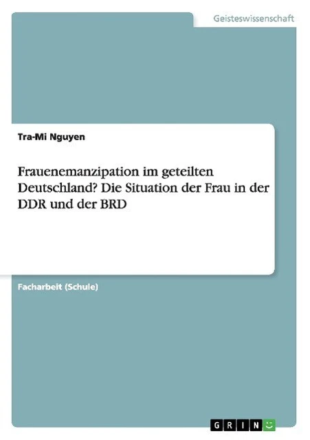 Frauenemanzipation im geteilten Deutschland? Die Situation der Frau in der  ...