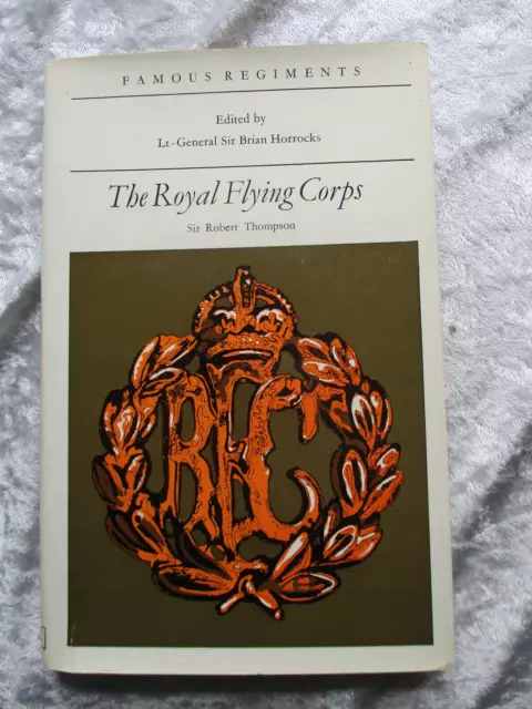 THE ROYAL FLYING CORPS famous regiments Robert Thompson, Brian Horrocks. 1968