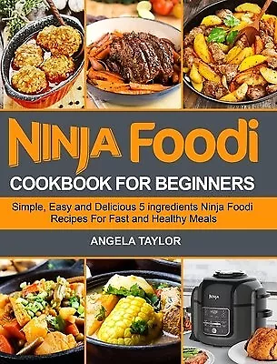 Ninja Foodi Cookbook for Beginner 2021: Amazingly Tasty Tendercrispy Ninja  Foodi Pressure Cooker Recipes for Smart People on a Budget (Paperback)