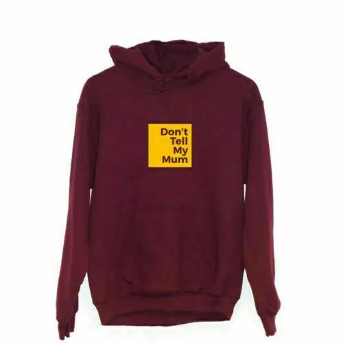 Don't Tell My Mum | HOODIE - Funny Joke Quote Text