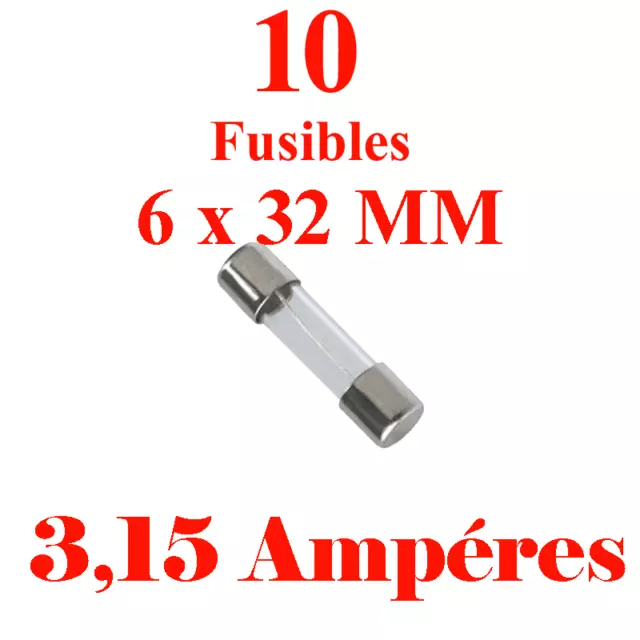 10 Fusibles Verre 6 x 32 mm Puissance 3,15 Ampére