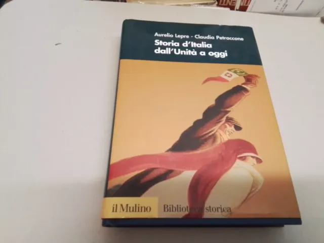 STORIA D' ITALIA DALL' UNITA' A OGGI - A.LEPRE/ C.PETRACCONE - IL MULINO, 29l23
