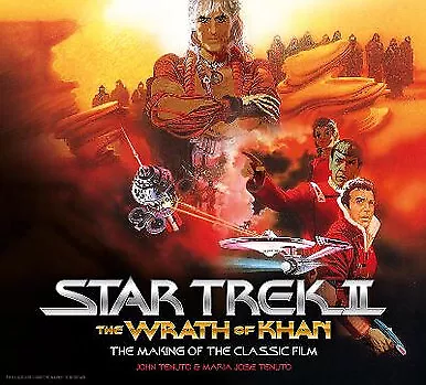 Star Trek II: The Wrath of Khan   The Making of the Classic Film By John Tenu...