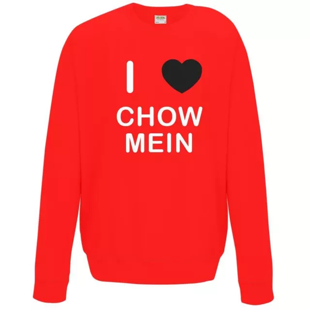 I Love Chow Mein - Quality Sweatshirt / Jumper Choose Colour