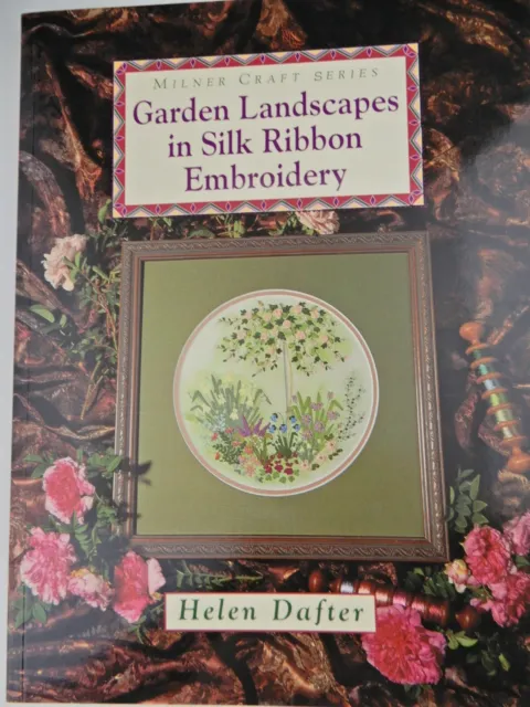 Garden Landscapes in Silk Ribbon Embroidery by Helen Dafter Milner Craft Series