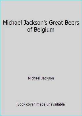 洋書 MICHAEL JACKSON'S GREAT BEERS OF BELGIUM Michael Jackson's Great Beers of Belgium: Jackson, Michael